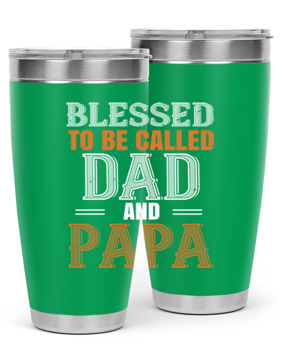 A stylish stainless steel tumbler with the phrase 'Blessed to be Called Dad and Papa' printed on it, available in 20oz and 30oz sizes.