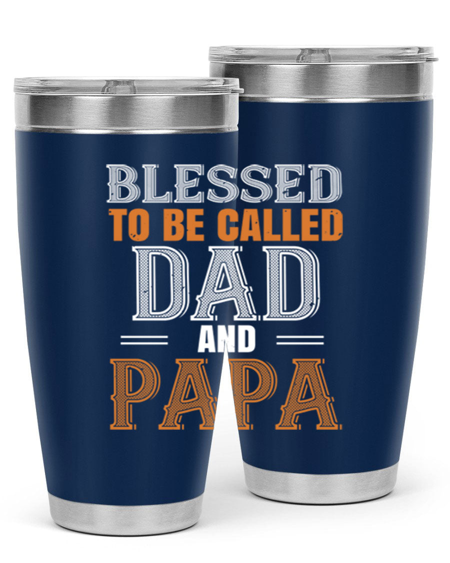 A stylish stainless steel tumbler with the phrase 'Blessed to be Called Dad and Papa' printed on it, available in 20oz and 30oz sizes.