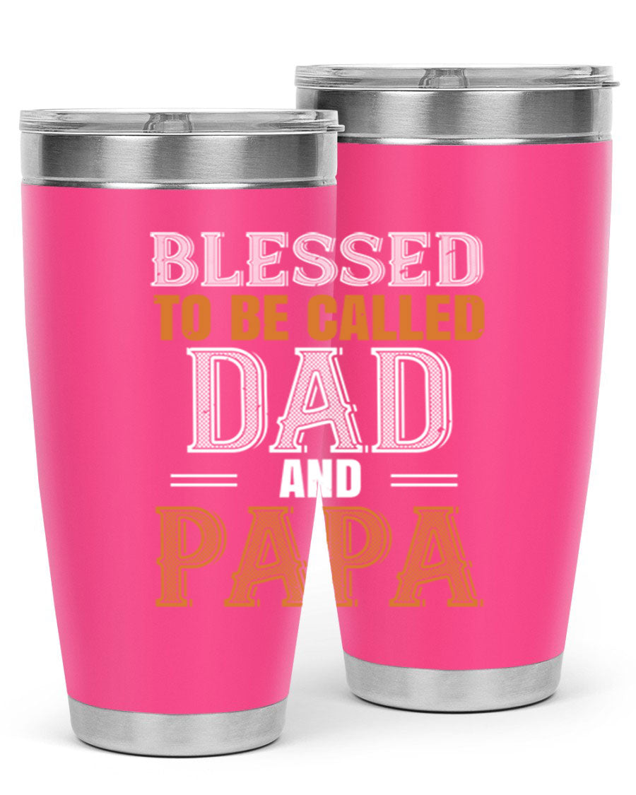 A stylish stainless steel tumbler with the phrase 'Blessed to be Called Dad and Papa' printed on it, available in 20oz and 30oz sizes.