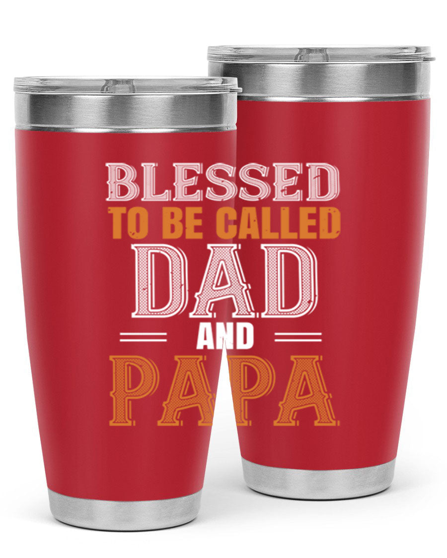 A stylish stainless steel tumbler with the phrase 'Blessed to be Called Dad and Papa' printed on it, available in 20oz and 30oz sizes.