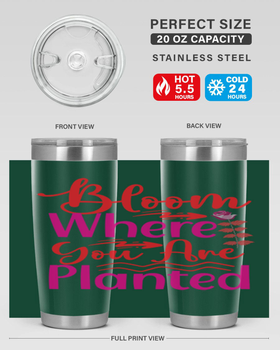 Bloom Where You Are Planted 20oz stainless steel tumbler with vibrant design, showcasing its double wall vacuum insulation and drink-thru lid.