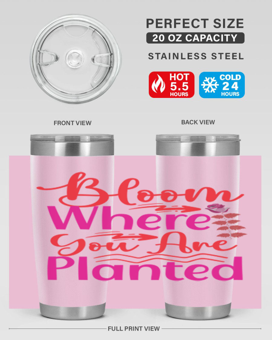 Bloom Where You Are Planted 20oz stainless steel tumbler with vibrant design, showcasing its double wall vacuum insulation and drink-thru lid.