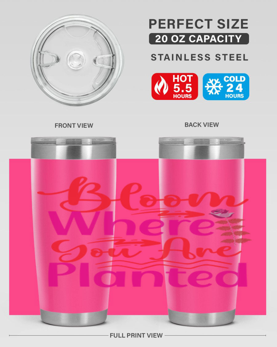 Bloom Where You Are Planted 20oz stainless steel tumbler with vibrant design, showcasing its double wall vacuum insulation and drink-thru lid.