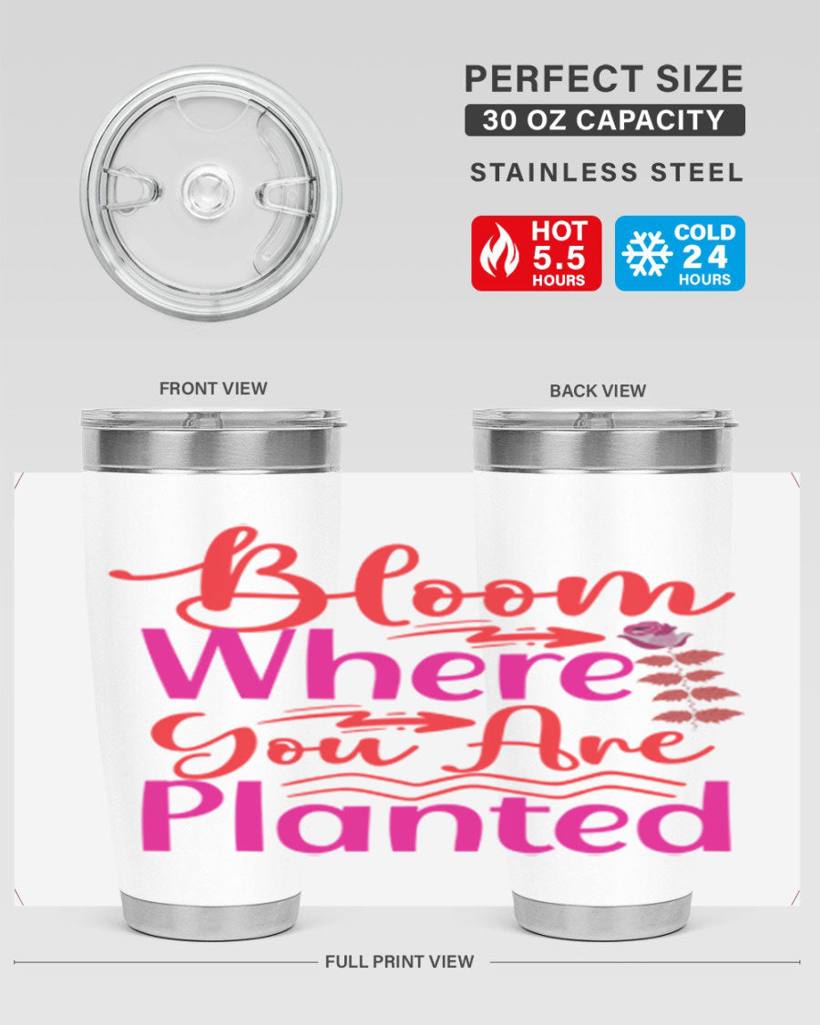 Bloom Where You Are Planted 20oz stainless steel tumbler with vibrant design, showcasing its double wall vacuum insulation and drink-thru lid.