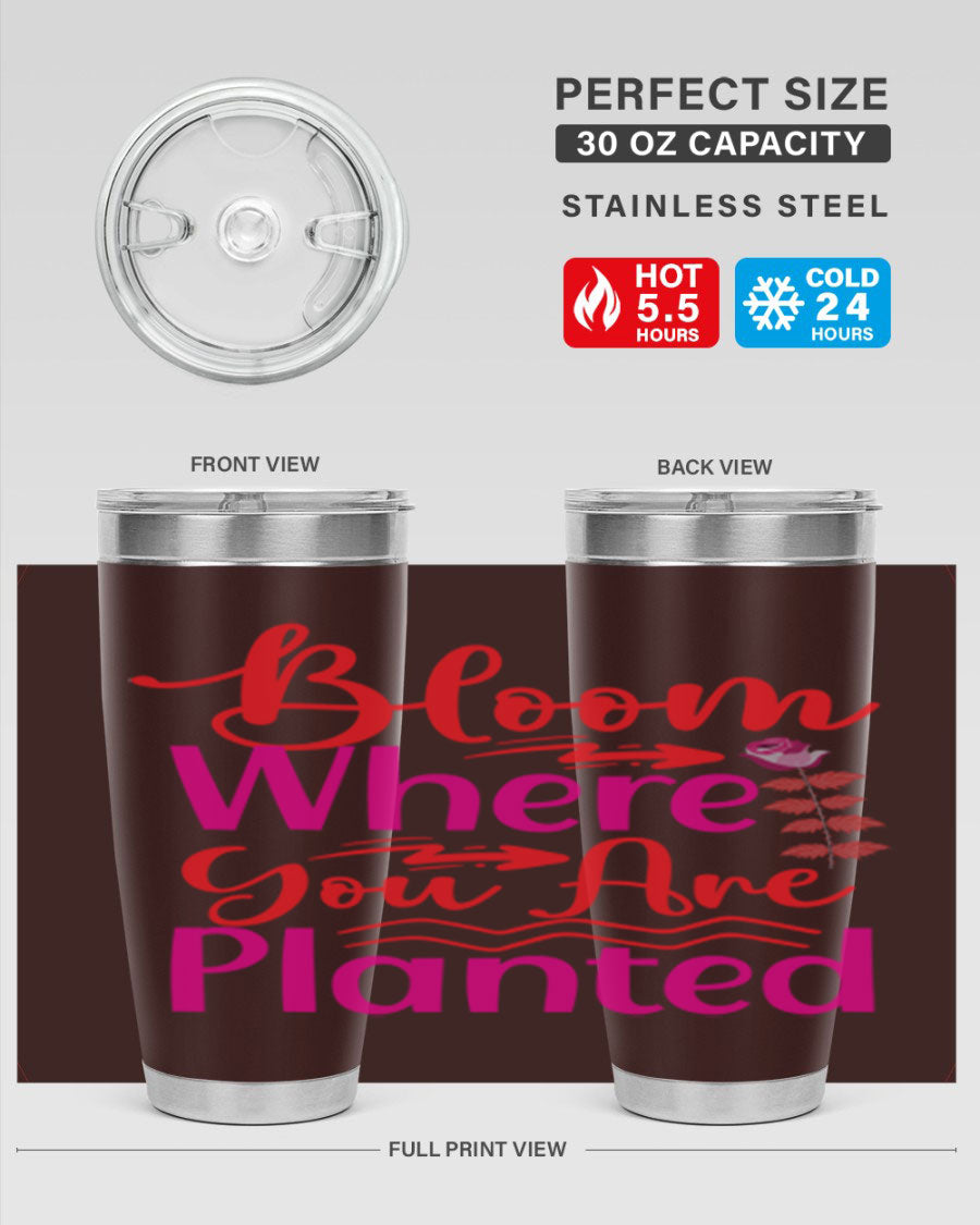 Bloom Where You Are Planted 20oz stainless steel tumbler with vibrant design, showcasing its double wall vacuum insulation and drink-thru lid.