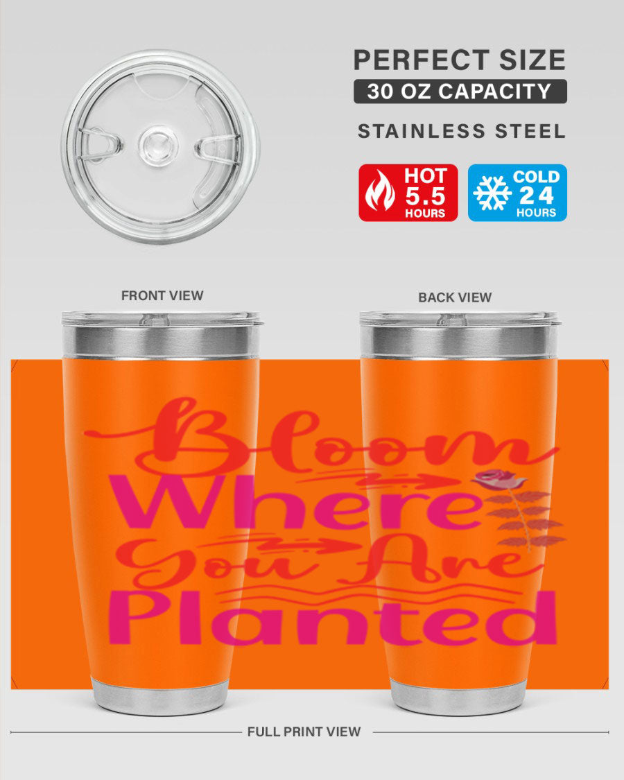 Bloom Where You Are Planted 20oz stainless steel tumbler with vibrant design, showcasing its double wall vacuum insulation and drink-thru lid.