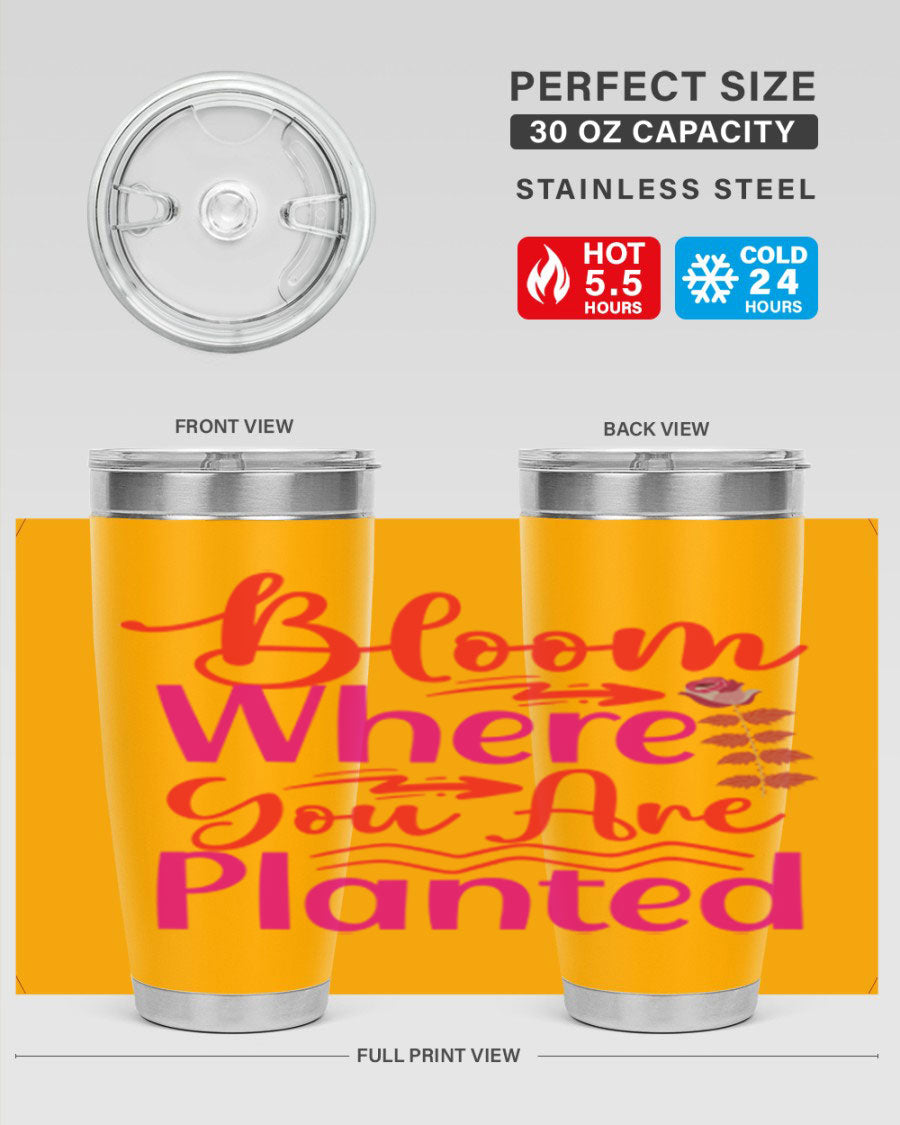 Bloom Where You Are Planted 20oz stainless steel tumbler with vibrant design, showcasing its double wall vacuum insulation and drink-thru lid.