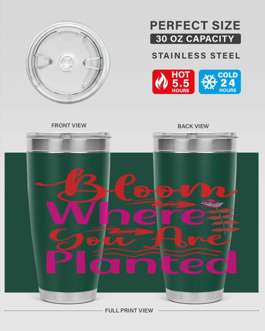 Bloom Where You Are Planted 20oz stainless steel tumbler with vibrant design, showcasing its double wall vacuum insulation and drink-thru lid.