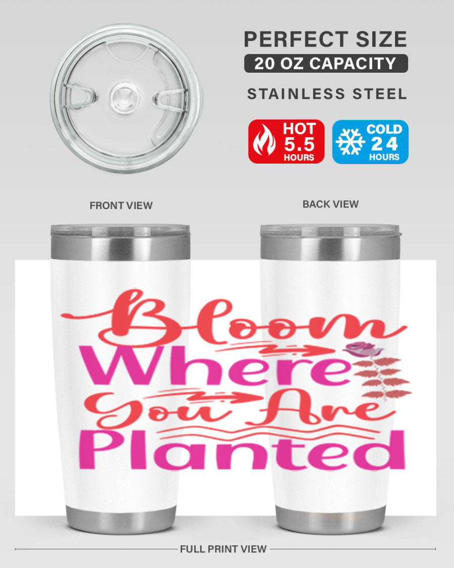 Bloom Where You Are Planted 20oz stainless steel tumbler with vibrant design, showcasing its double wall vacuum insulation and drink-thru lid.