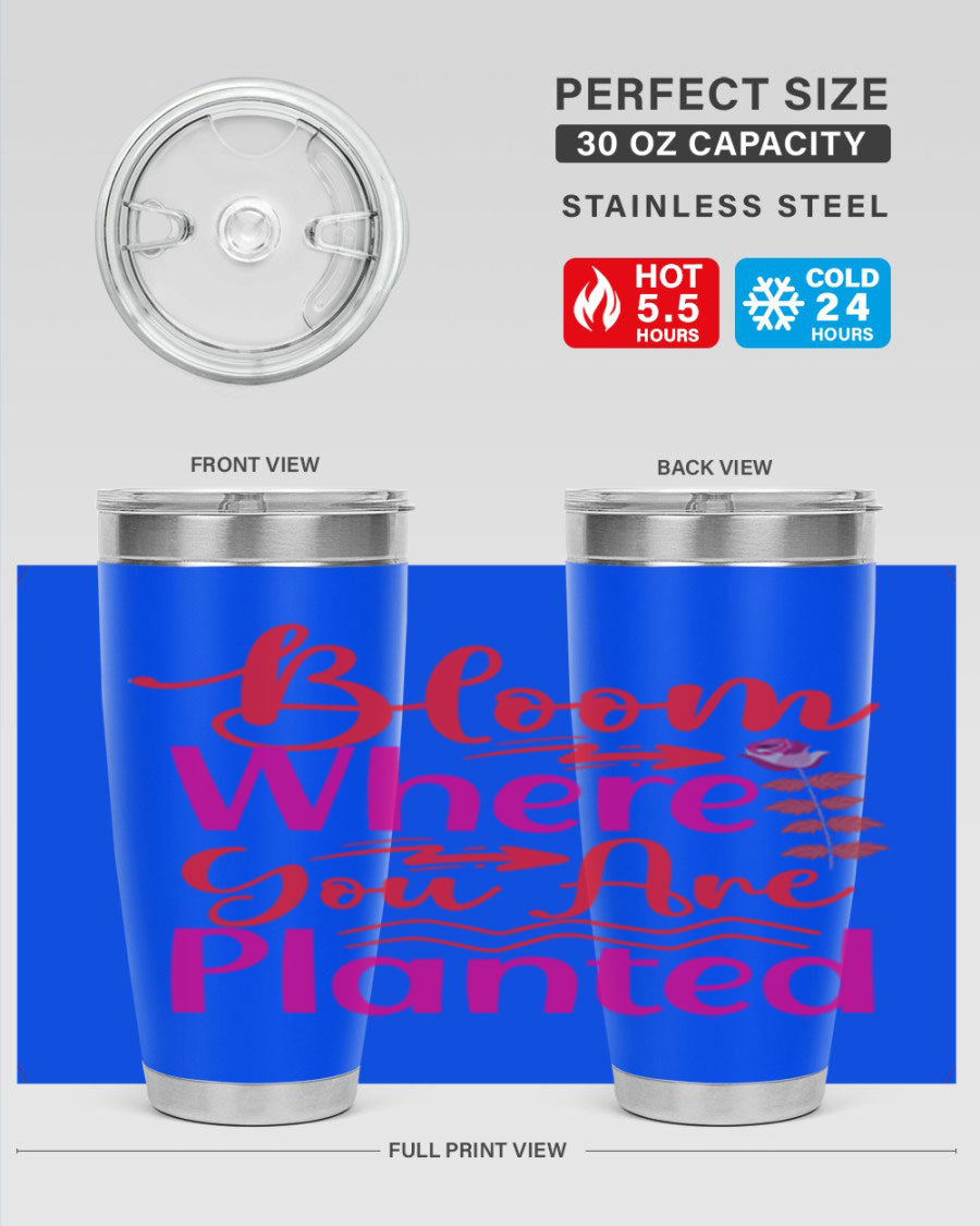 Bloom Where You Are Planted 20oz stainless steel tumbler with vibrant design, showcasing its double wall vacuum insulation and drink-thru lid.