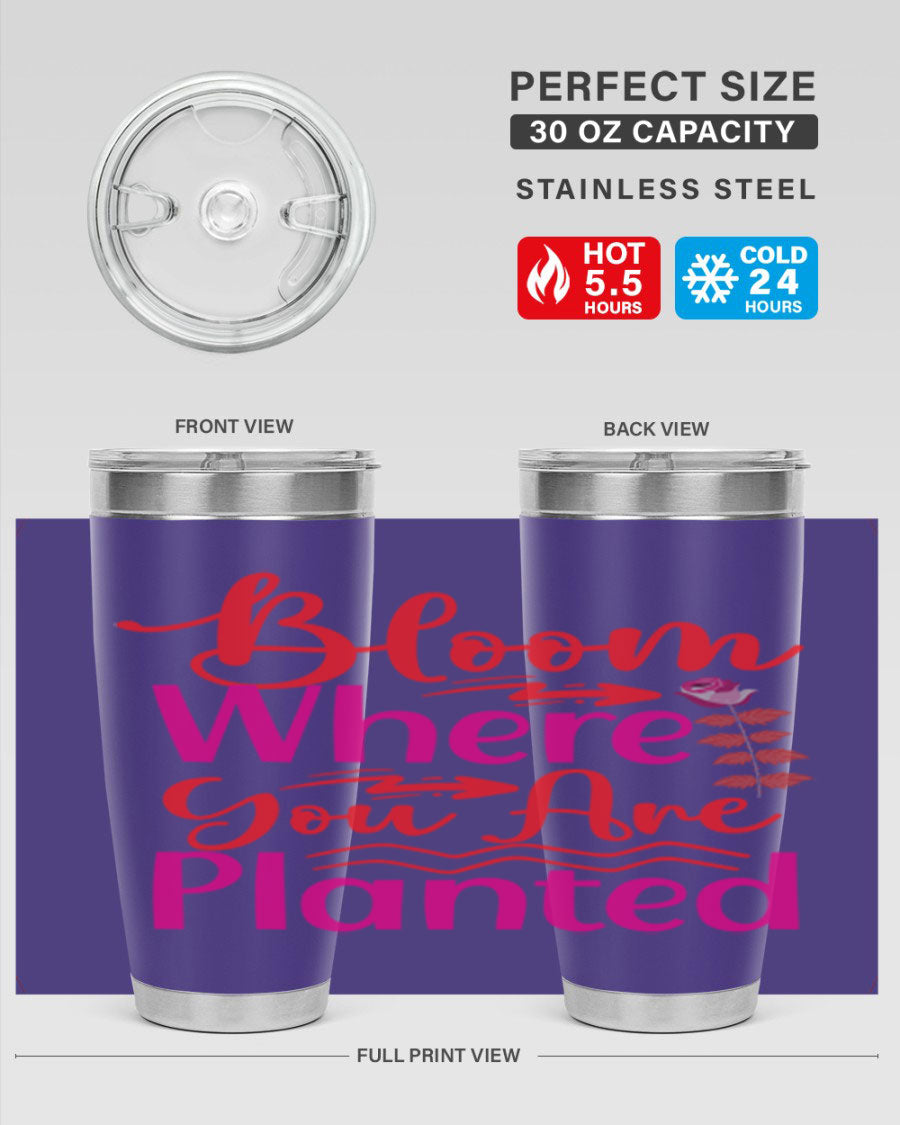 Bloom Where You Are Planted 20oz stainless steel tumbler with vibrant design, showcasing its double wall vacuum insulation and drink-thru lid.