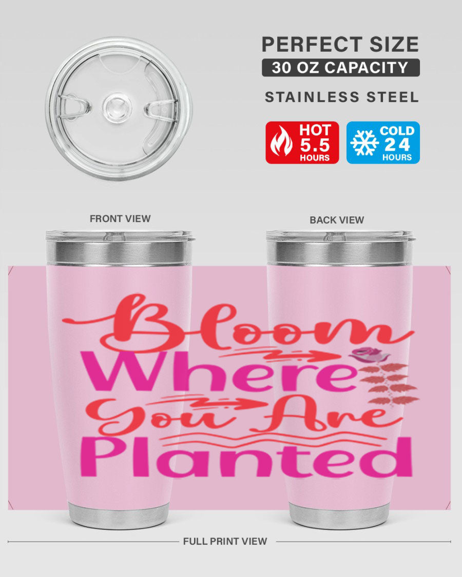 Bloom Where You Are Planted 20oz stainless steel tumbler with vibrant design, showcasing its double wall vacuum insulation and drink-thru lid.