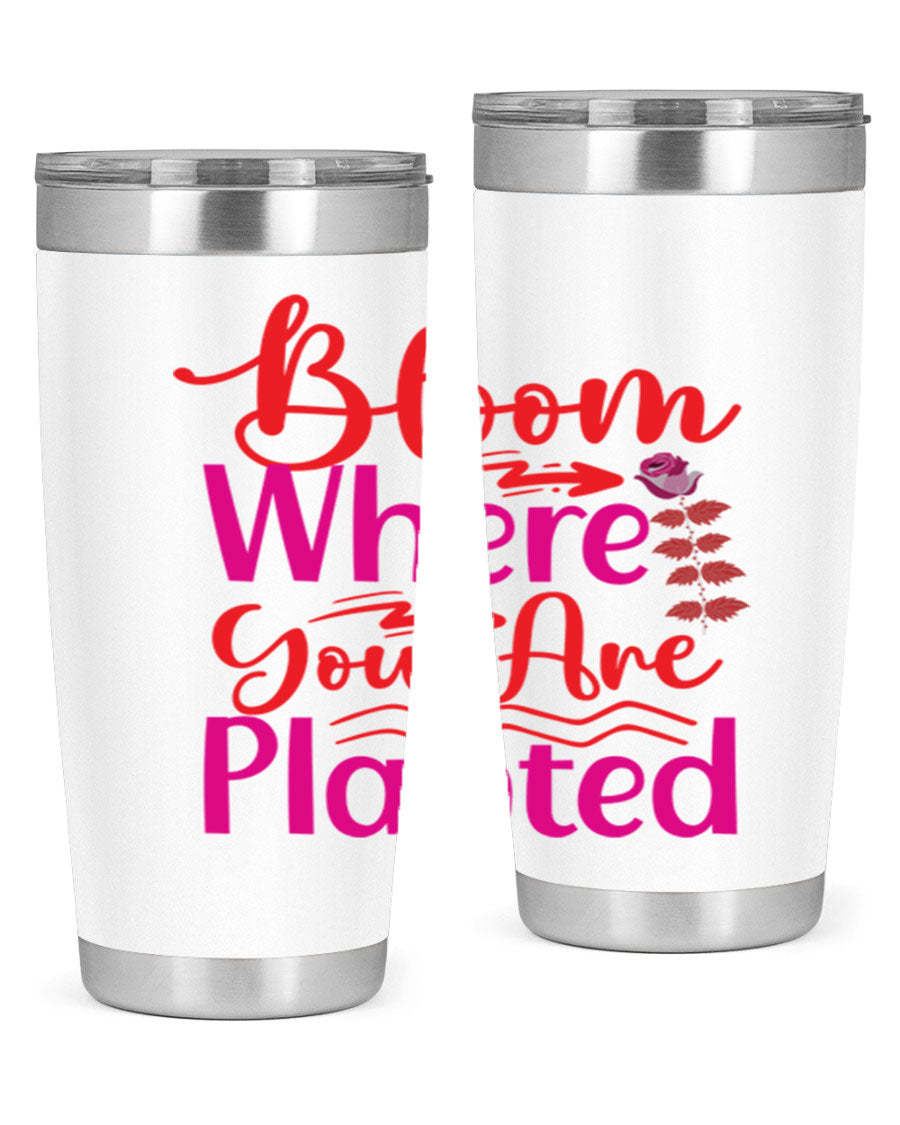 Bloom Where You Are Planted 20oz stainless steel tumbler with vibrant design, showcasing its double wall vacuum insulation and drink-thru lid.