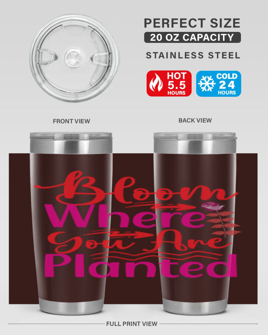 Bloom Where You Are Planted 20oz stainless steel tumbler with vibrant design, showcasing its double wall vacuum insulation and drink-thru lid.