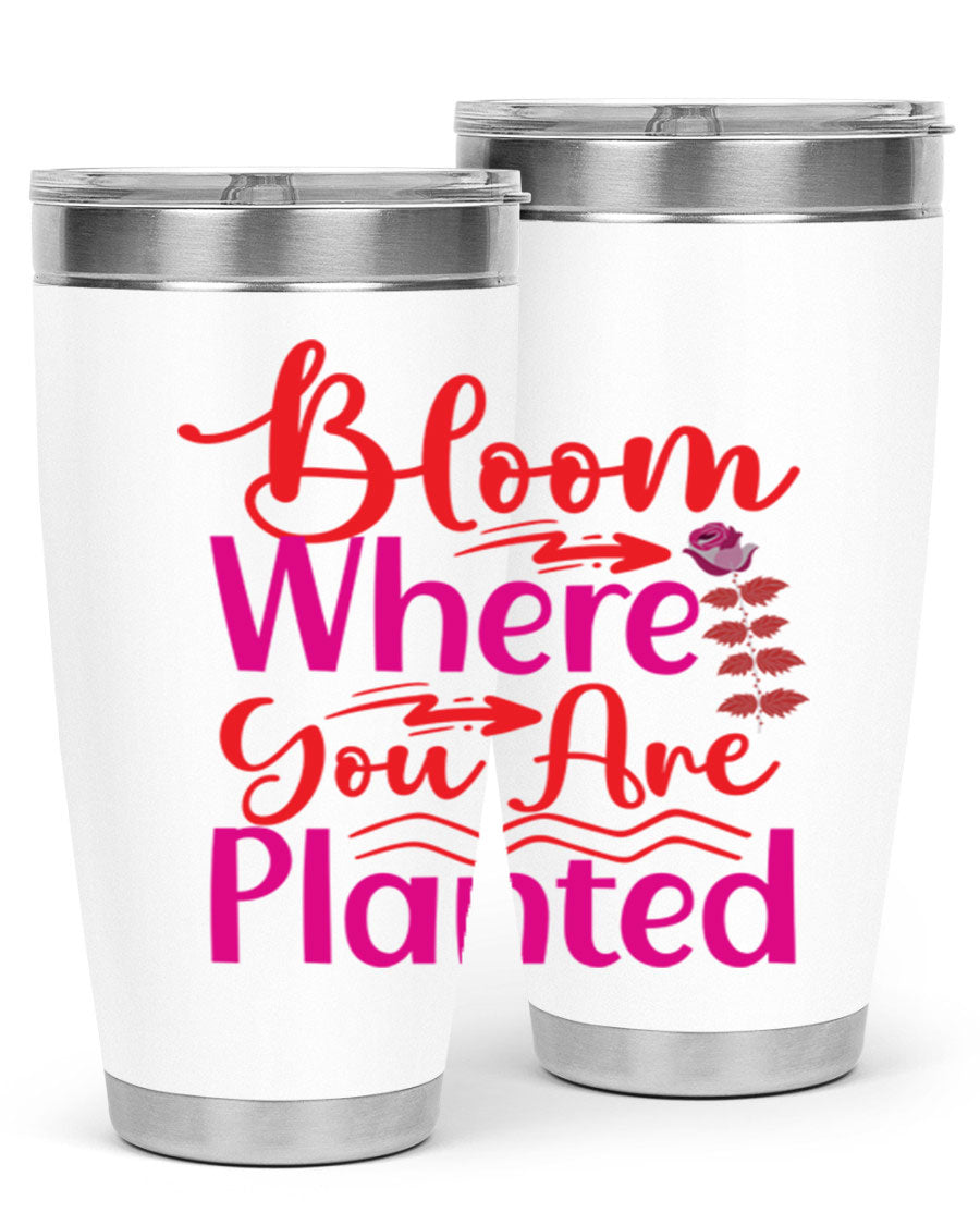 Bloom Where You Are Planted 20oz stainless steel tumbler with vibrant design, showcasing its double wall vacuum insulation and drink-thru lid.