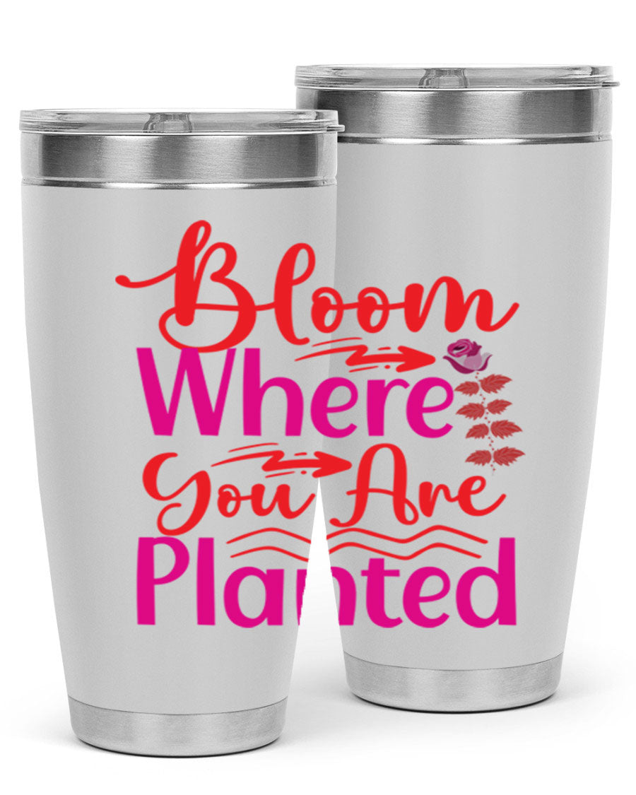 Bloom Where You Are Planted 20oz stainless steel tumbler with vibrant design, showcasing its double wall vacuum insulation and drink-thru lid.