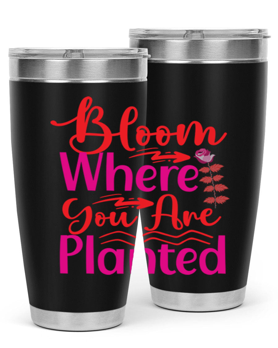 Bloom Where You Are Planted 20oz stainless steel tumbler with vibrant design, showcasing its double wall vacuum insulation and drink-thru lid.