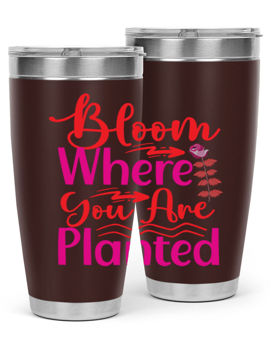 Bloom Where You Are Planted 20oz stainless steel tumbler with vibrant design, showcasing its double wall vacuum insulation and drink-thru lid.