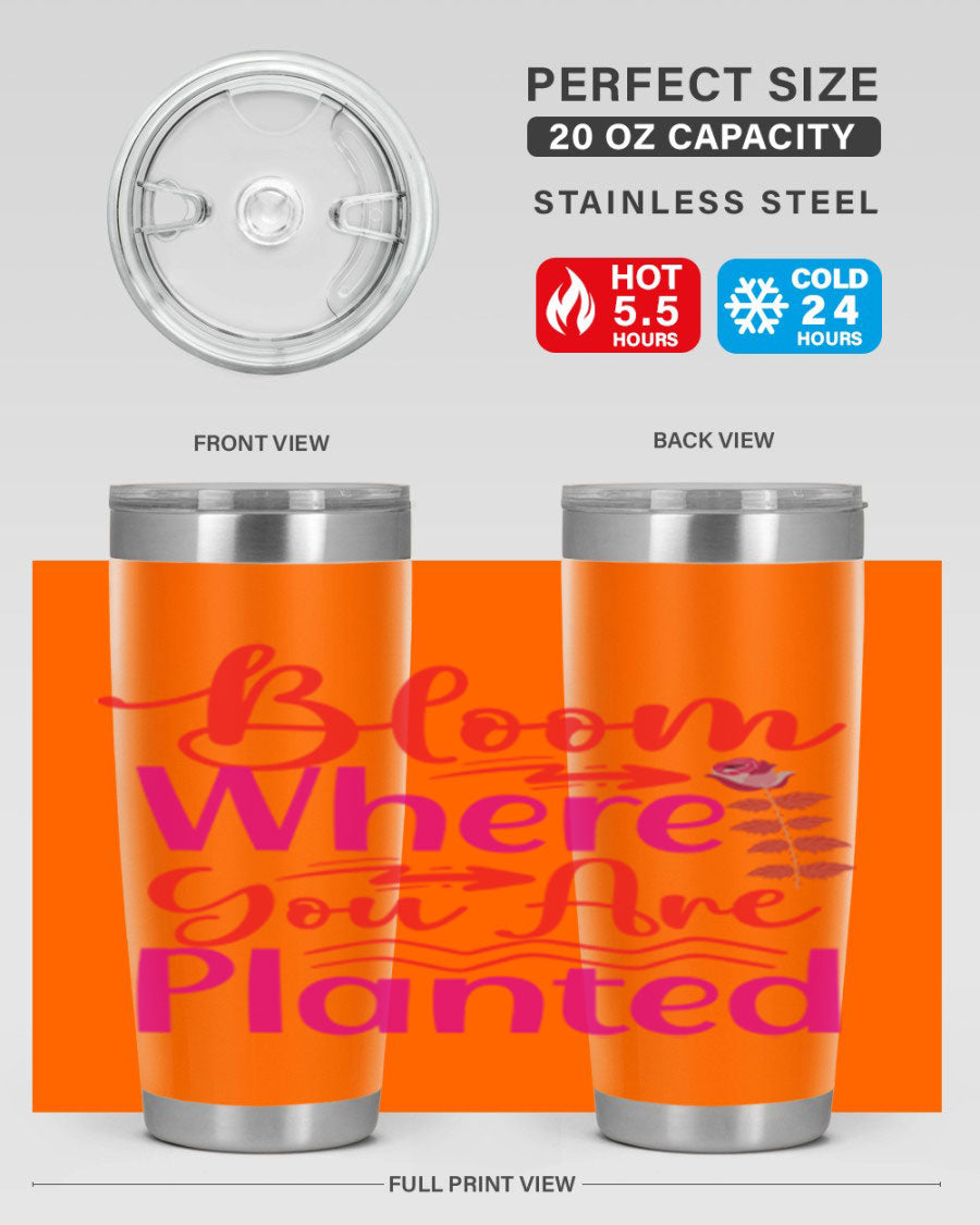 Bloom Where You Are Planted 20oz stainless steel tumbler with vibrant design, showcasing its double wall vacuum insulation and drink-thru lid.