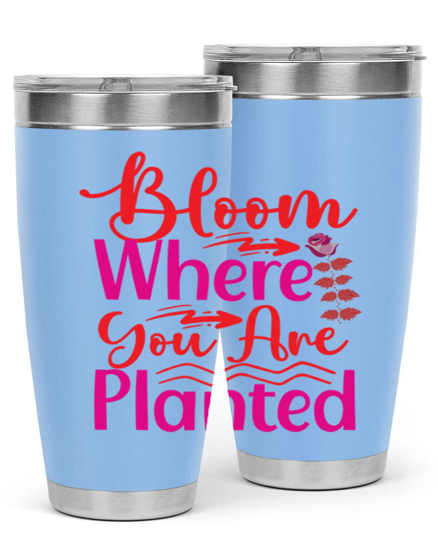 Bloom Where You Are Planted 20oz stainless steel tumbler with vibrant design, showcasing its double wall vacuum insulation and drink-thru lid.