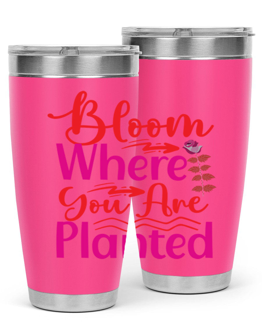 Bloom Where You Are Planted 20oz stainless steel tumbler with vibrant design, showcasing its double wall vacuum insulation and drink-thru lid.