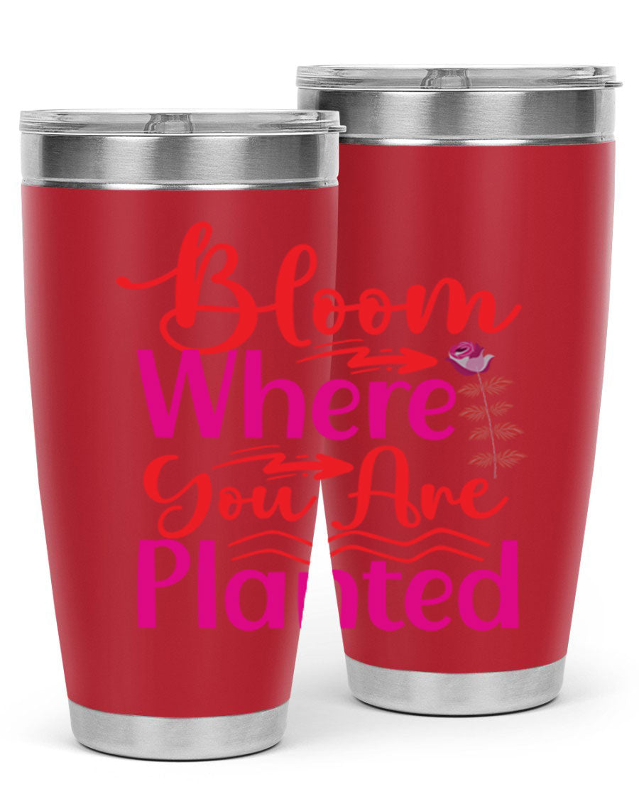 Bloom Where You Are Planted 20oz stainless steel tumbler with vibrant design, showcasing its double wall vacuum insulation and drink-thru lid.