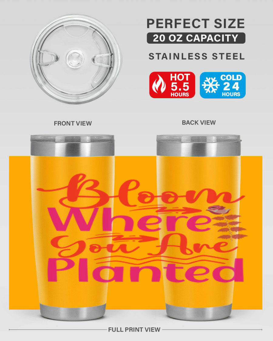 Bloom Where You Are Planted 20oz stainless steel tumbler with vibrant design, showcasing its double wall vacuum insulation and drink-thru lid.