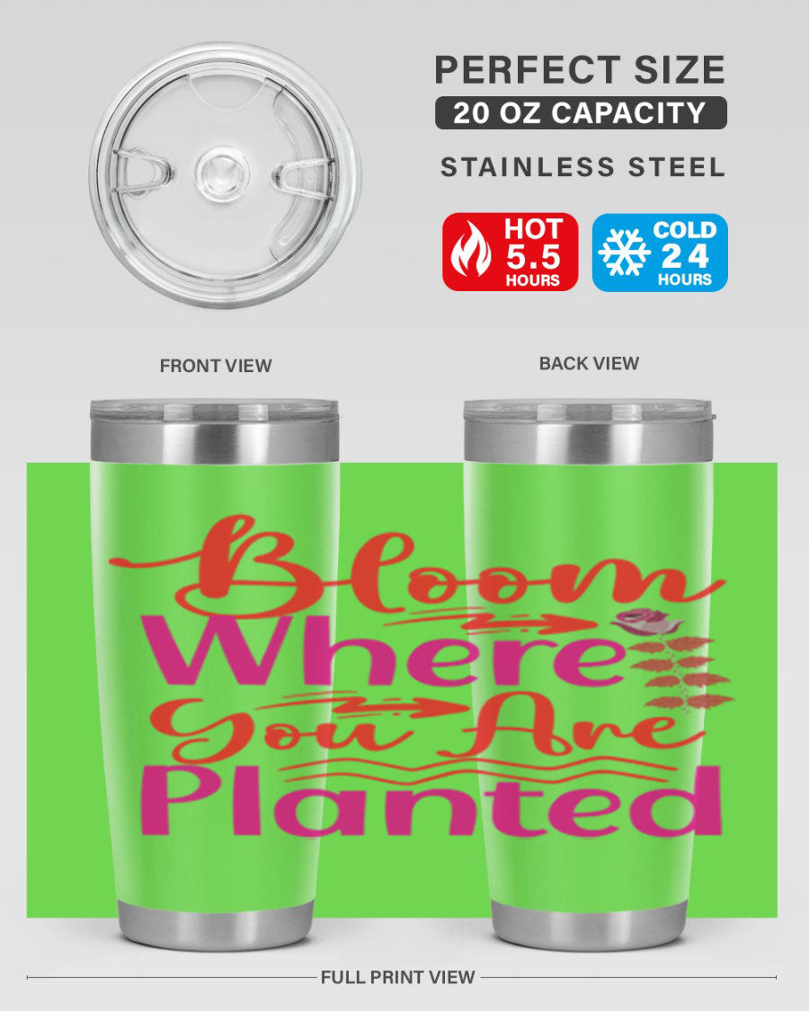 Bloom Where You Are Planted 20oz stainless steel tumbler with vibrant design, showcasing its double wall vacuum insulation and drink-thru lid.