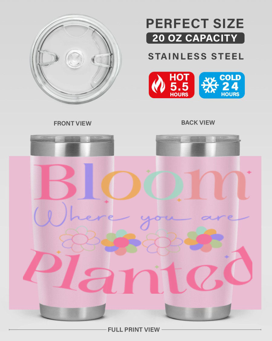 Bloom Where You Are Planted 20oz Tumbler in stainless steel with vibrant design, showcasing its double wall vacuum insulation.