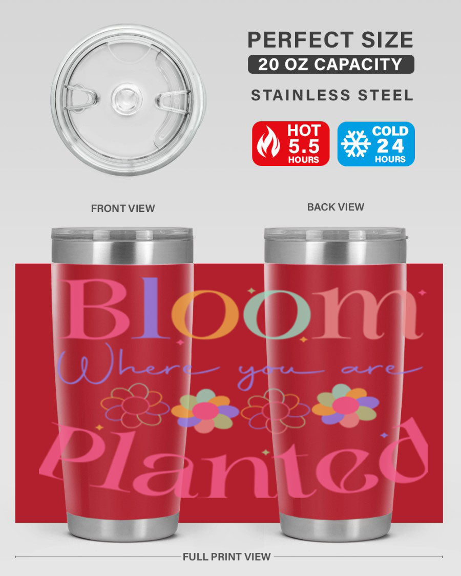 Bloom Where You Are Planted 20oz Tumbler in stainless steel with vibrant design, showcasing its double wall vacuum insulation.