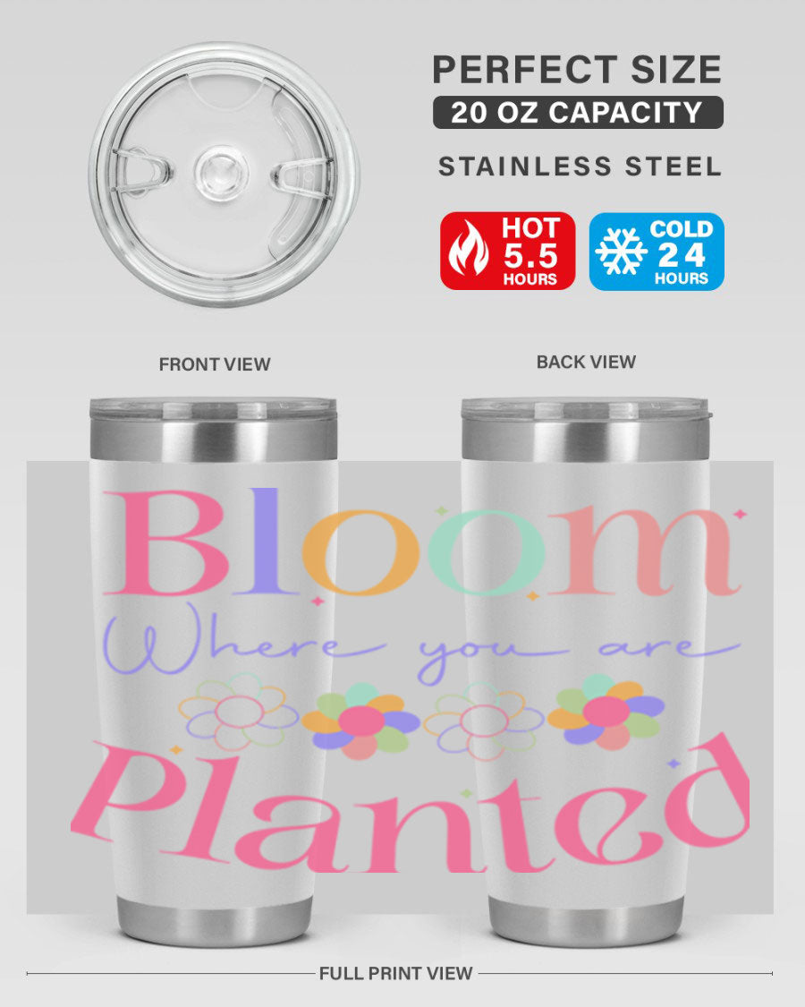 Bloom Where You Are Planted 20oz Tumbler in stainless steel with vibrant design, showcasing its double wall vacuum insulation.