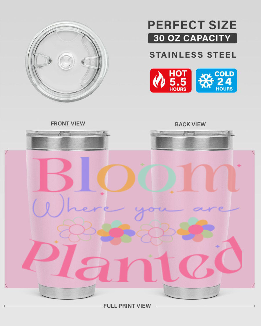 Bloom Where You Are Planted 20oz Tumbler in stainless steel with vibrant design, showcasing its double wall vacuum insulation.