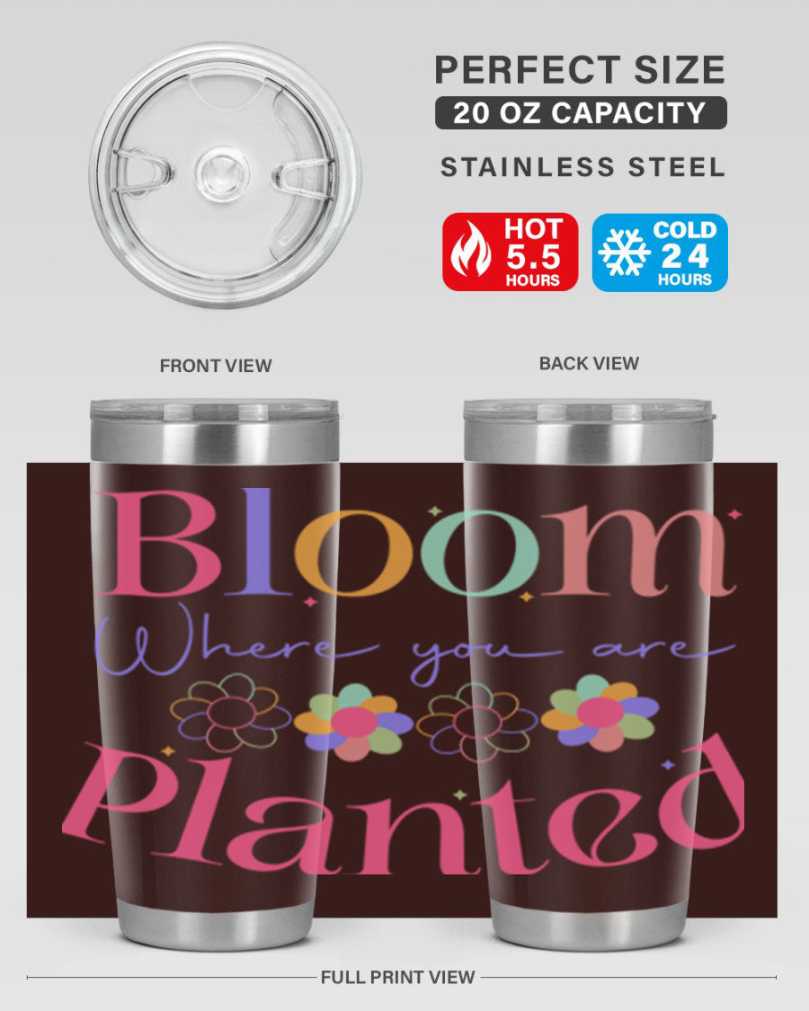 Bloom Where You Are Planted 20oz Tumbler in stainless steel with vibrant design, showcasing its double wall vacuum insulation.