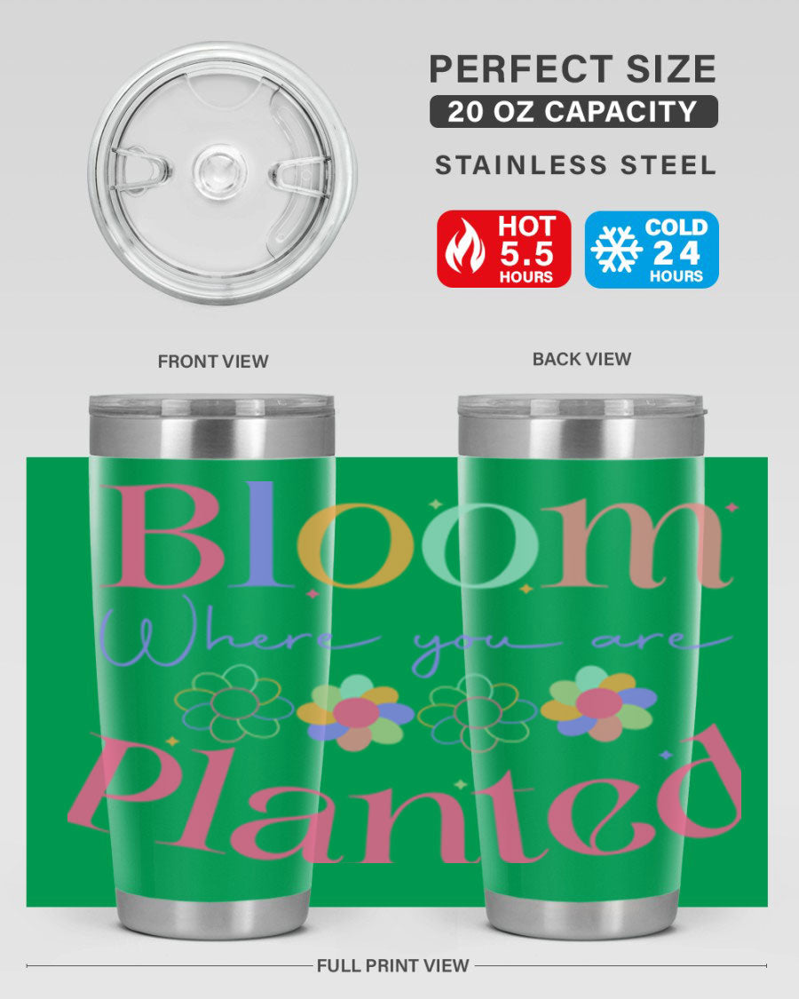 Bloom Where You Are Planted 20oz Tumbler in stainless steel with vibrant design, showcasing its double wall vacuum insulation.