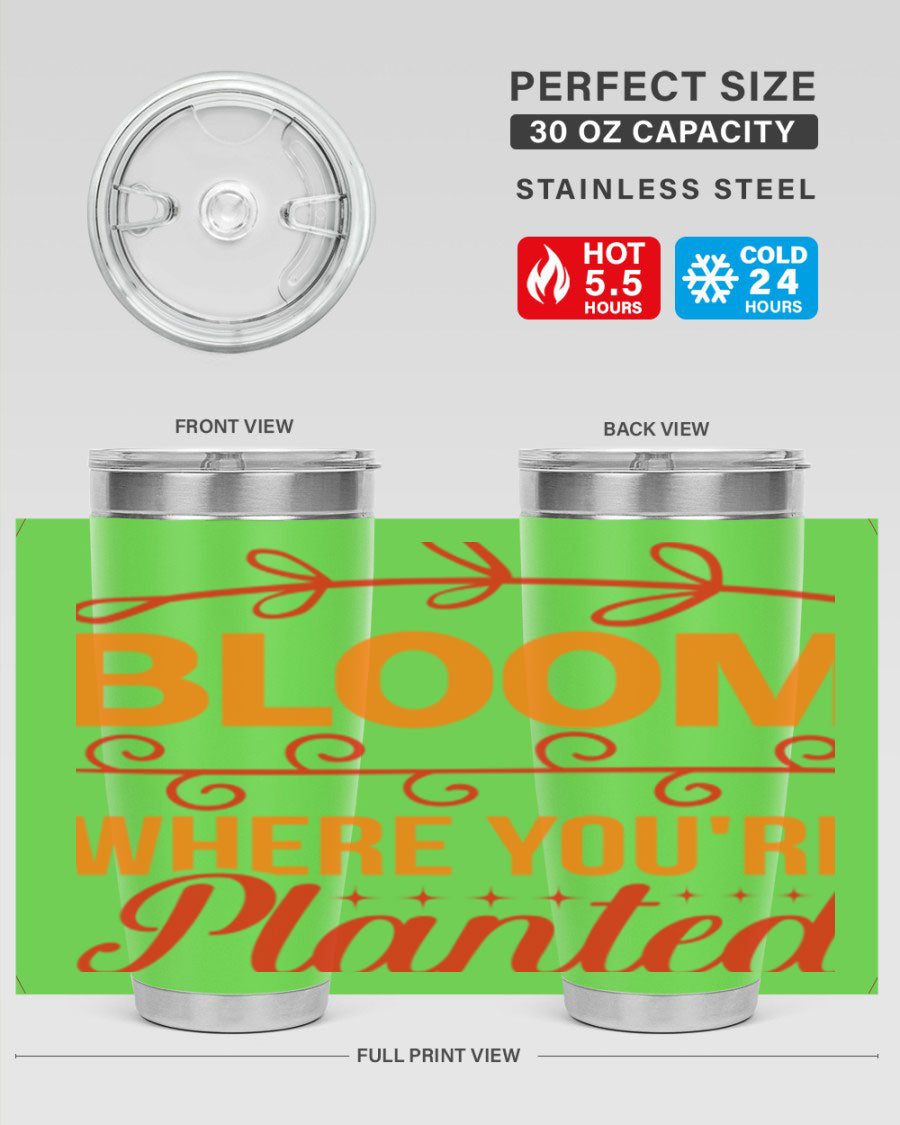 Bloom where you're planted 20oz stainless steel tumbler with a floral design, featuring a drink-thru lid and double wall vacuum insulation.