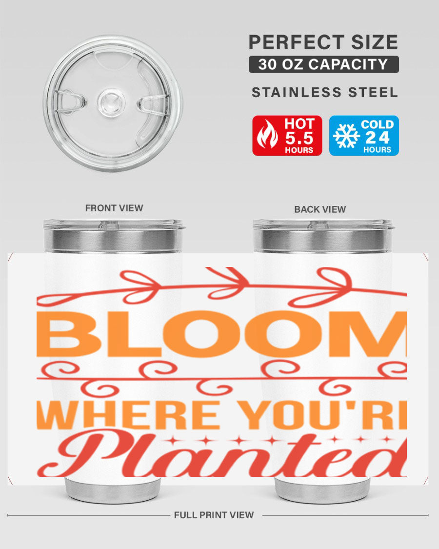 Bloom where you're planted 20oz stainless steel tumbler with a floral design, featuring a drink-thru lid and double wall vacuum insulation.