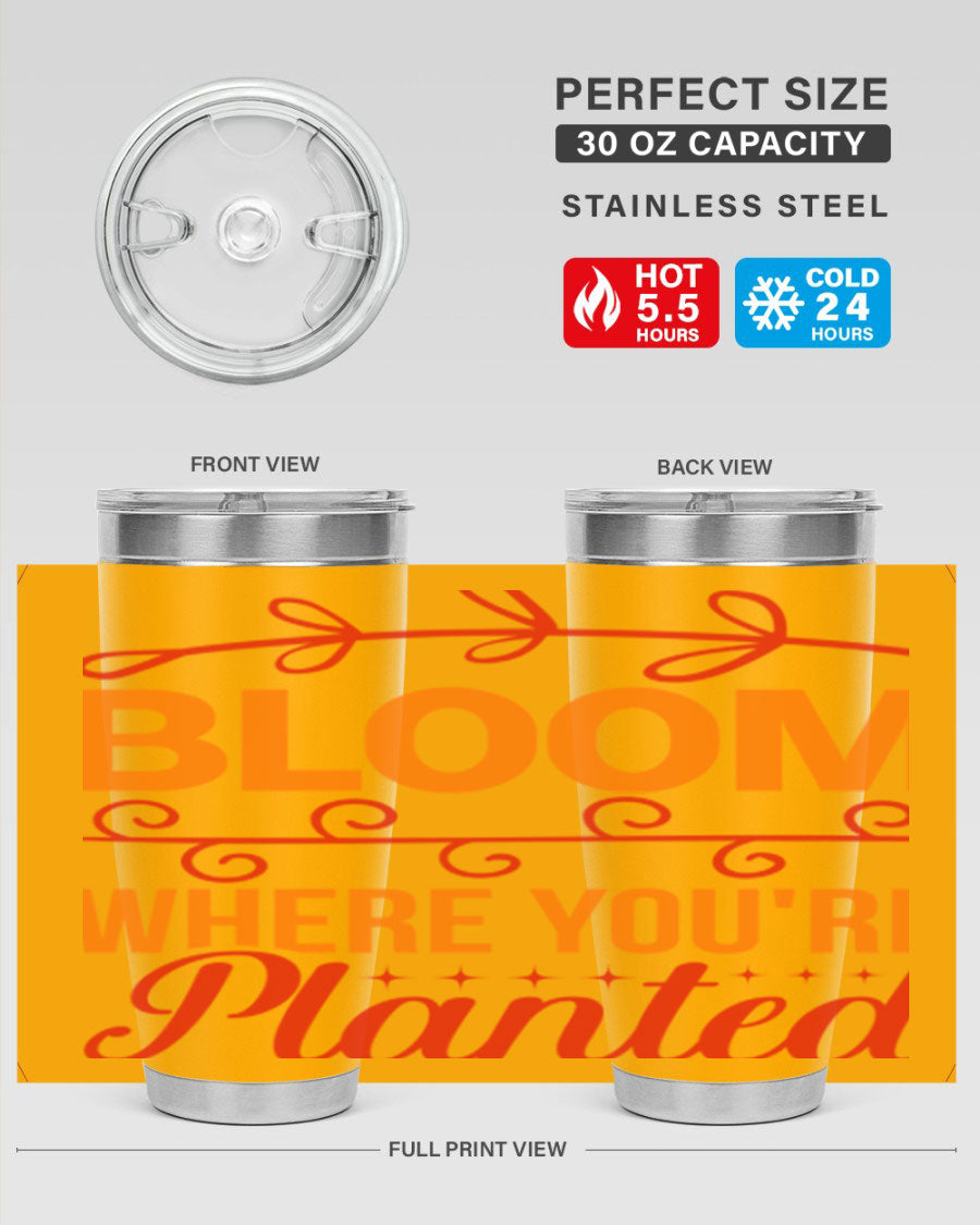 Bloom where you're planted 20oz stainless steel tumbler with a floral design, featuring a drink-thru lid and double wall vacuum insulation.