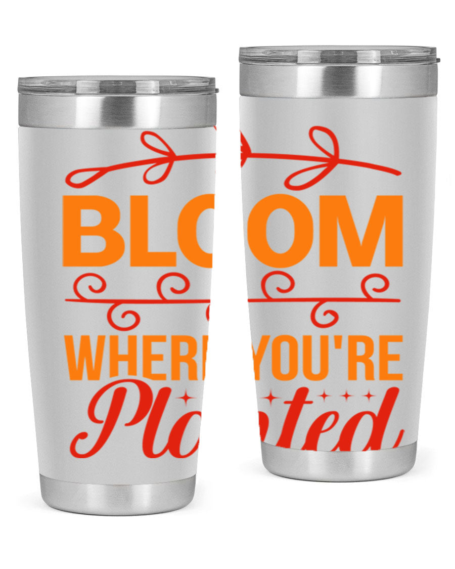 Bloom where you're planted 20oz stainless steel tumbler with a floral design, featuring a drink-thru lid and double wall vacuum insulation.