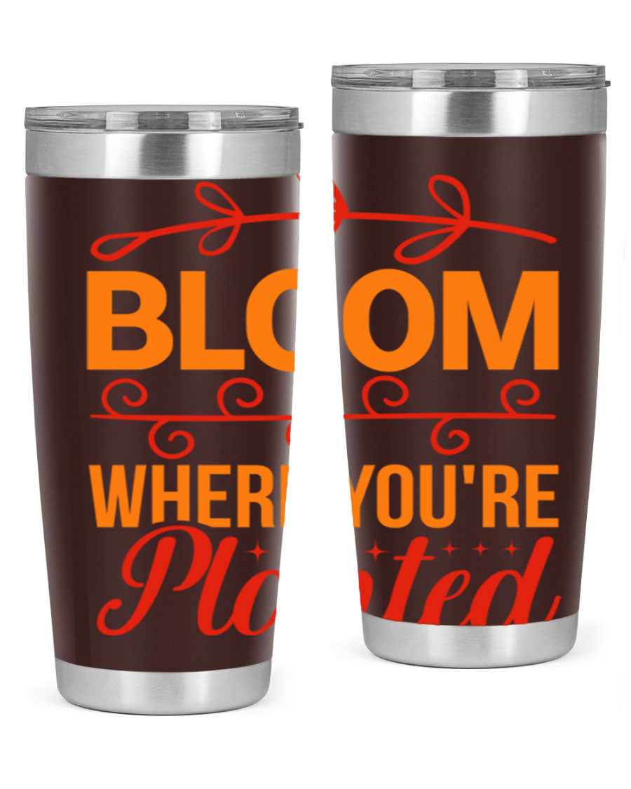 Bloom where you're planted 20oz stainless steel tumbler with a floral design, featuring a drink-thru lid and double wall vacuum insulation.