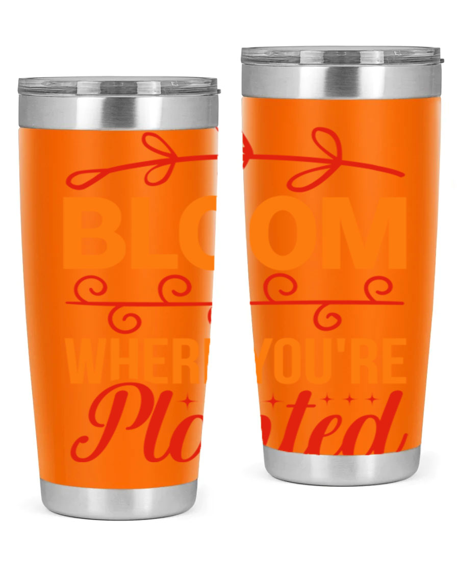 Bloom where you're planted 20oz stainless steel tumbler with a floral design, featuring a drink-thru lid and double wall vacuum insulation.