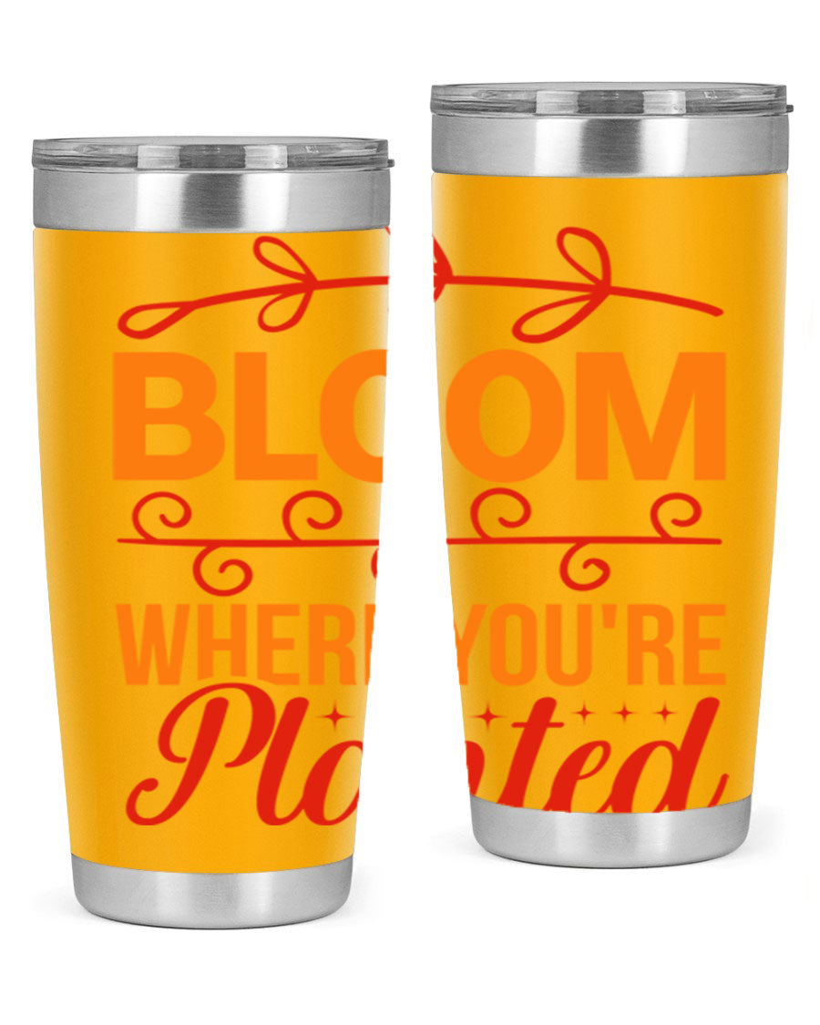 Bloom where you're planted 20oz stainless steel tumbler with a floral design, featuring a drink-thru lid and double wall vacuum insulation.