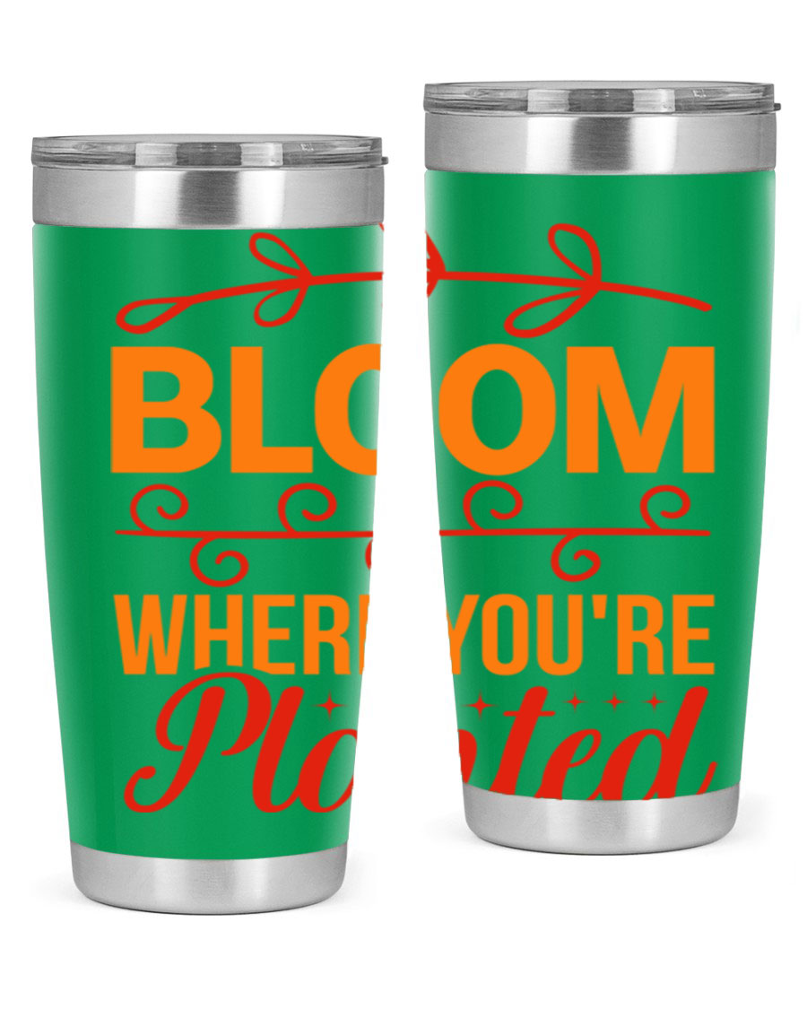 Bloom where you're planted 20oz stainless steel tumbler with a floral design, featuring a drink-thru lid and double wall vacuum insulation.