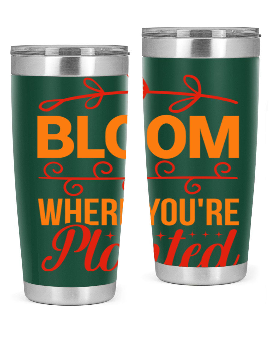 Bloom where you're planted 20oz stainless steel tumbler with a floral design, featuring a drink-thru lid and double wall vacuum insulation.