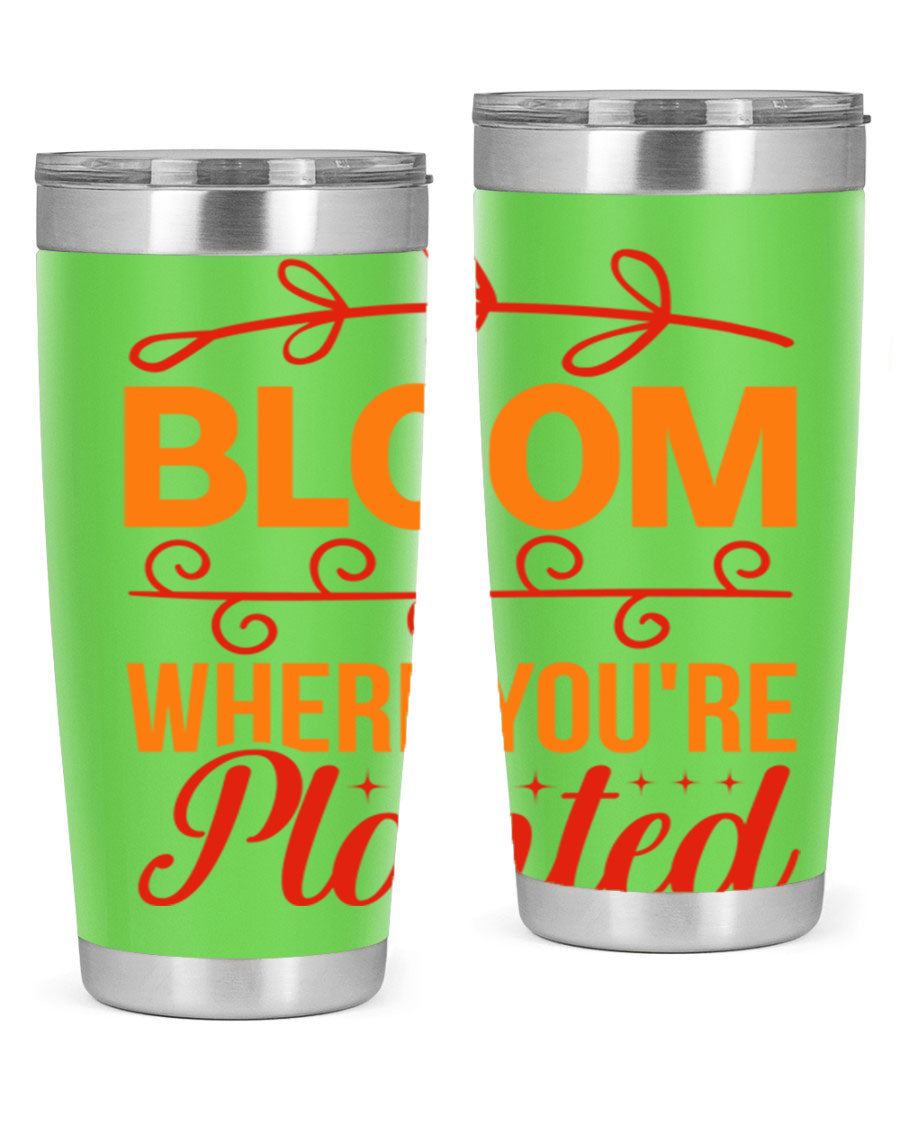 Bloom where you're planted 20oz stainless steel tumbler with a floral design, featuring a drink-thru lid and double wall vacuum insulation.