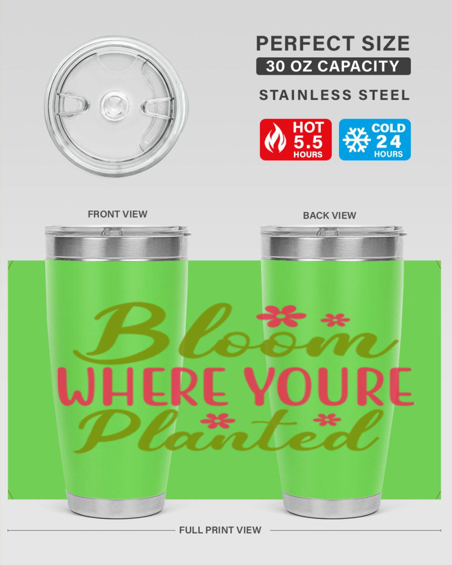 Bloom Where You're Planted 20oz stainless steel tumbler with a floral design, featuring a drink-thru lid and double wall vacuum insulation.