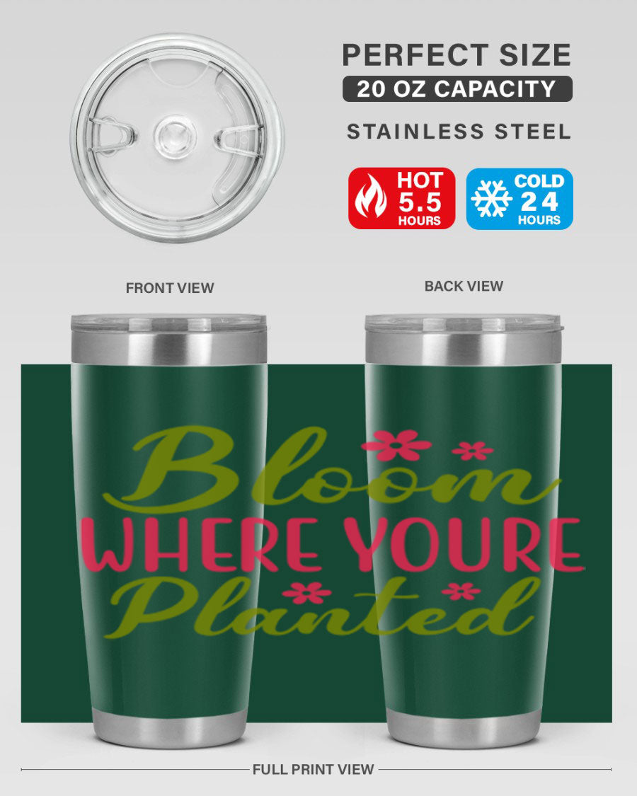 Bloom Where You're Planted 20oz stainless steel tumbler with a floral design, featuring a drink-thru lid and double wall vacuum insulation.