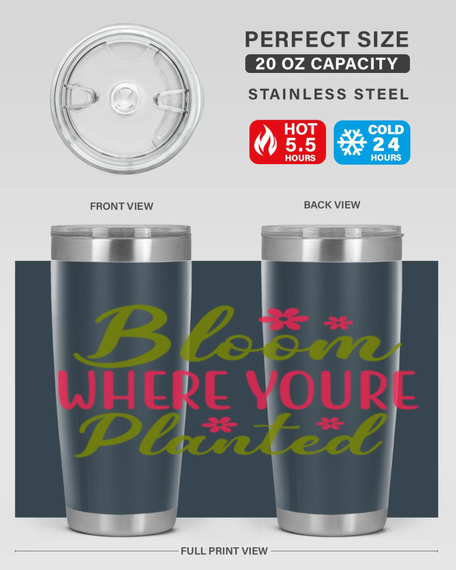 Bloom Where You're Planted 20oz stainless steel tumbler with a floral design, featuring a drink-thru lid and double wall vacuum insulation.