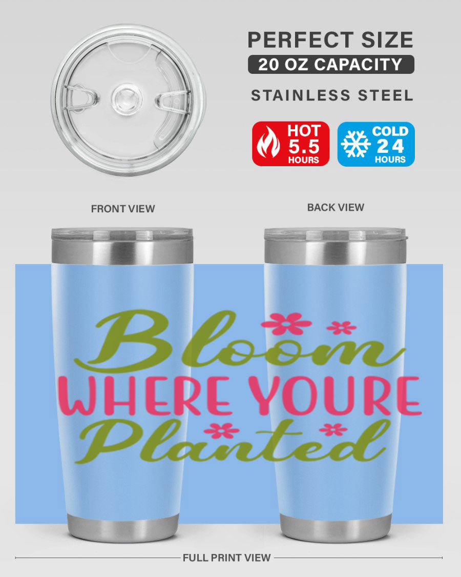 Bloom Where You're Planted 20oz stainless steel tumbler with a floral design, featuring a drink-thru lid and double wall vacuum insulation.