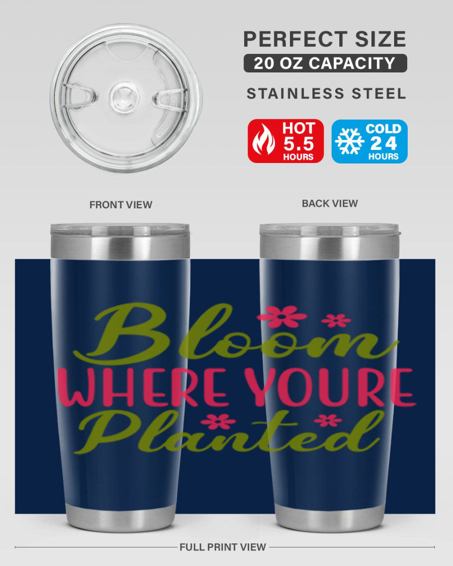 Bloom Where You're Planted 20oz stainless steel tumbler with a floral design, featuring a drink-thru lid and double wall vacuum insulation.