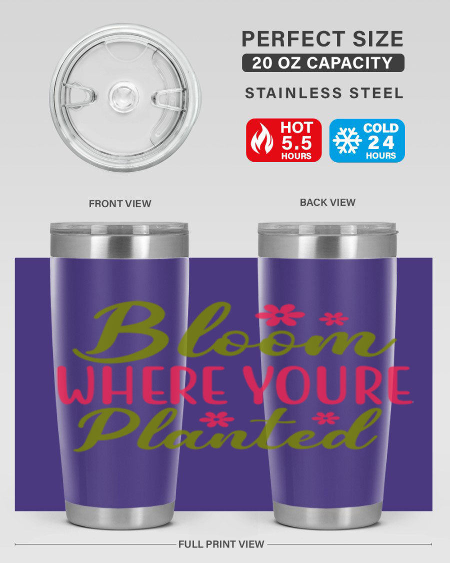 Bloom Where You're Planted 20oz stainless steel tumbler with a floral design, featuring a drink-thru lid and double wall vacuum insulation.